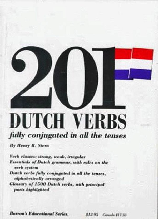 201 Dutch Verbs - Fully Conjugated In All The Tenses