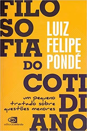 Filosofia Do Cotidiano - Um Pequeno Tratado Sobre Questoes Menores