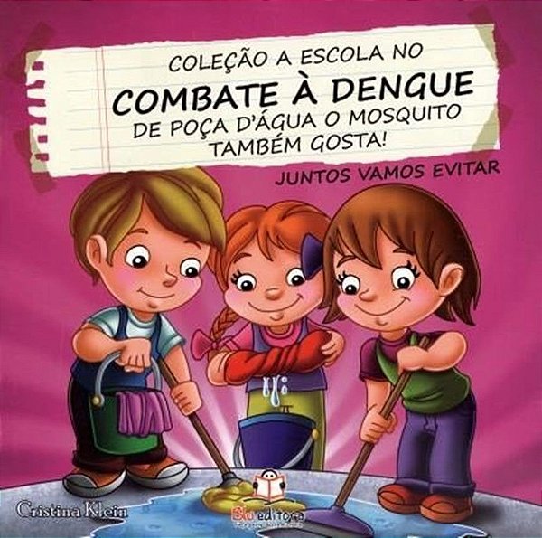 Coleção A Escola No Combate À Dengue - De Poça D'Agua O Mosquito Também Gosta - Juntos Vamos Evitar