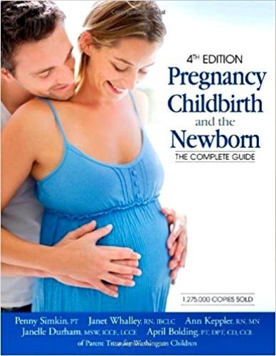 Pregnancy, Childbirth And The Newborn - The Complete Guide