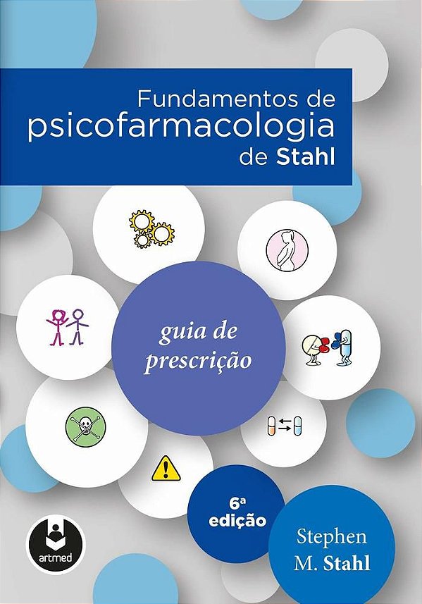 Fundamentos De Psicofarmacologia De Stahl - Guia De Prescrição - 6ª Edição