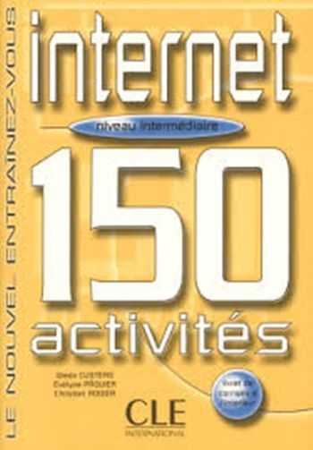 Internet 150 Activités - Intermédiaire Livre + Corrigés