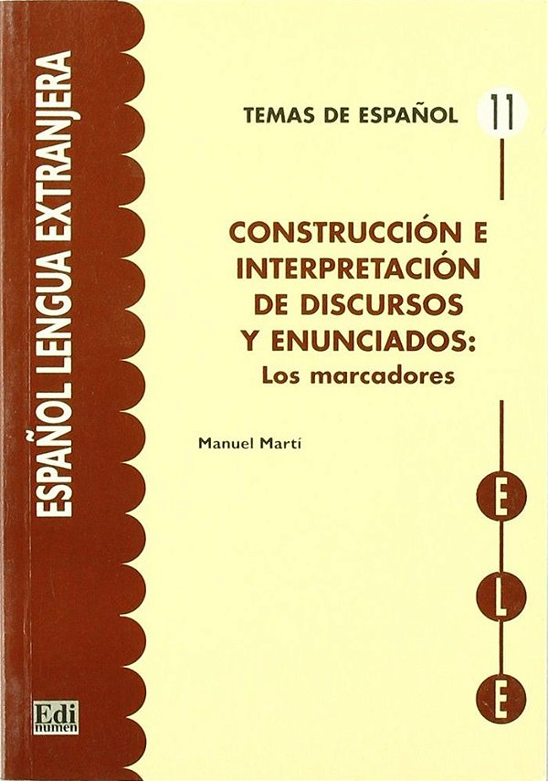 Construcción E Interpretación De Discursos Y Enunciados - Los Marcadores