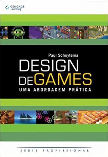 Design De Games - Uma Abordagem Prática - Série Profissional