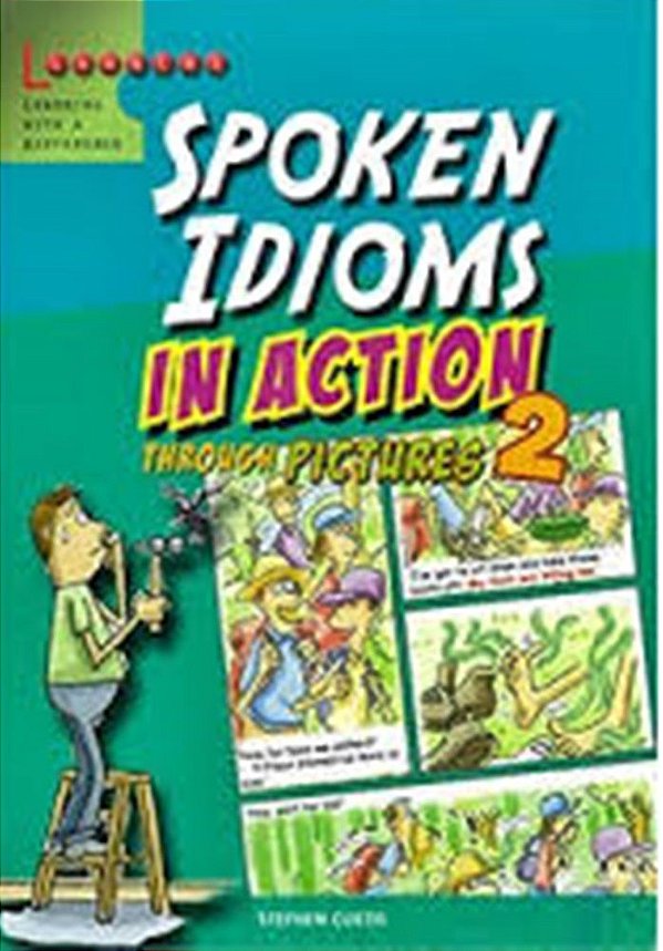 Spoken Idioms In Action 2 - Through Pictures