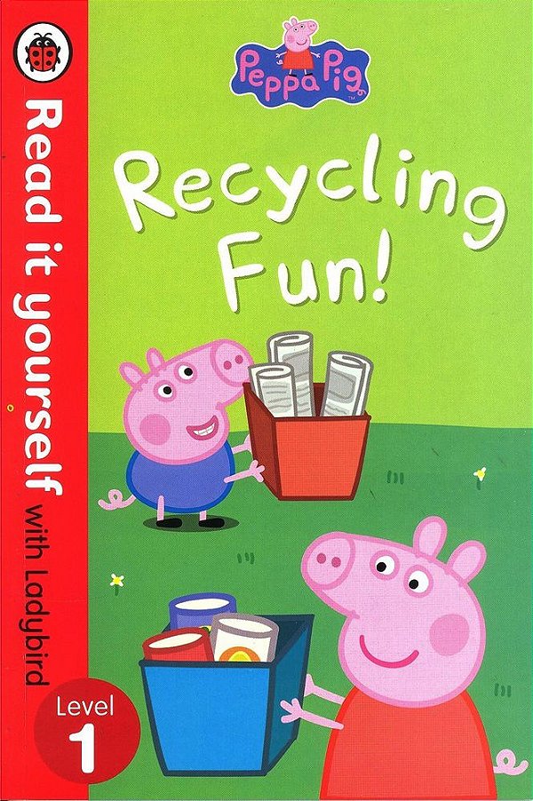 Peppa Pig - Recycling Fun - Read It Yourself With Ladybird - Level 1