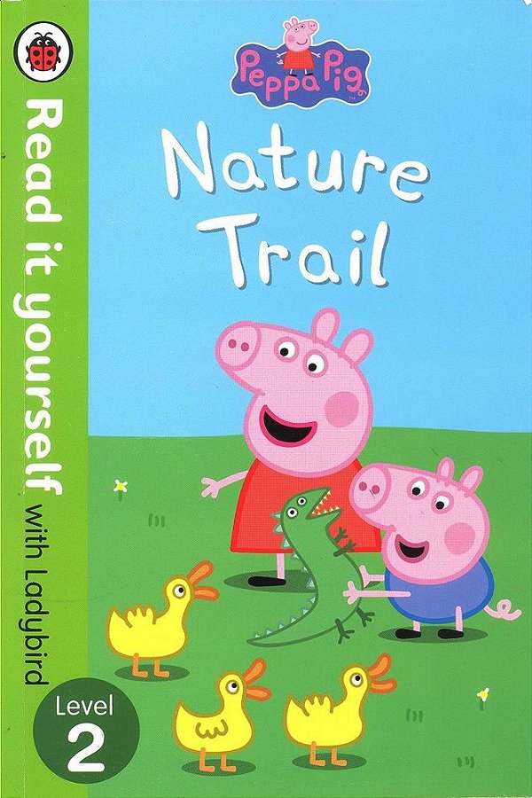 Peppa Pig - Nature Trail - Read It Yourself With Ladybird - Level 2