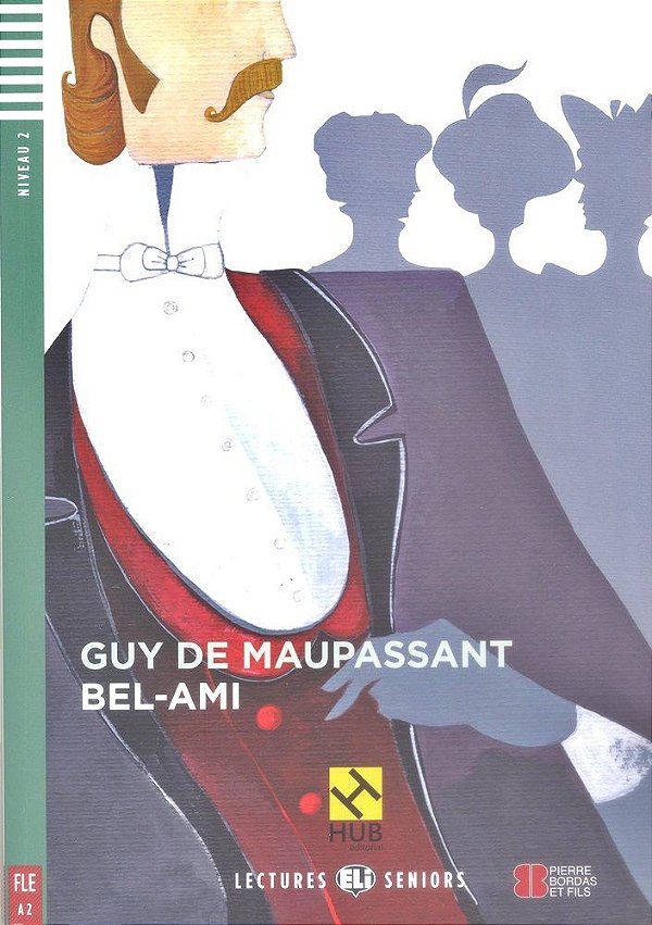 Bel-Ami - Hub Lectures Seniors - Niveau 2 - Livre Avec CD Audio