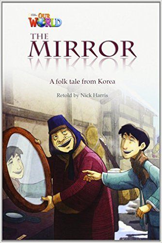 Our World British 4 - Reader 1 - The Mirror: A Folktale From Korea - Book