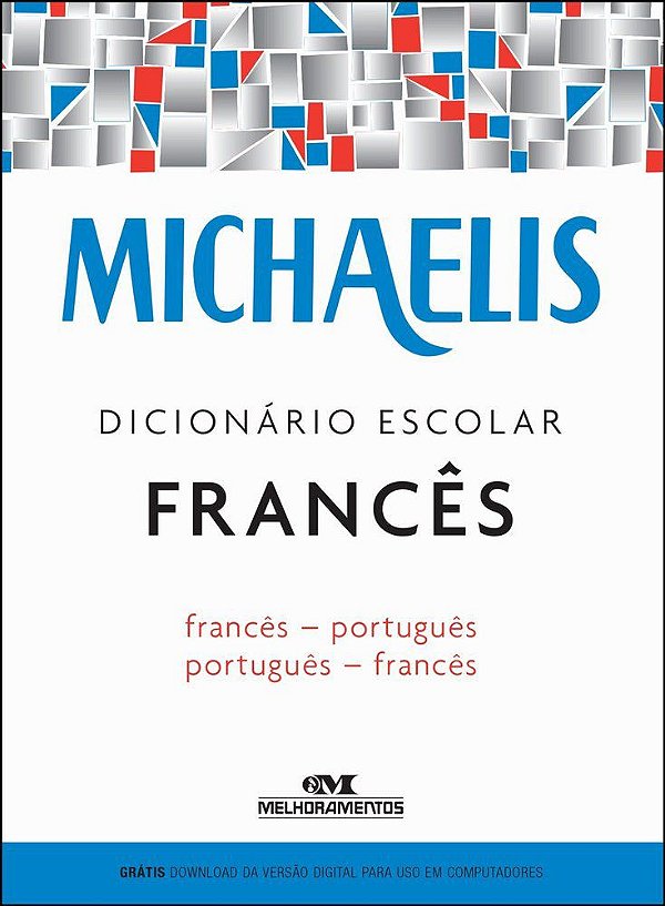 Michaelis Dicionário Escolar Francês - Francês/Português - Português/Francês - Livro Com Download App - 3ª Edição
