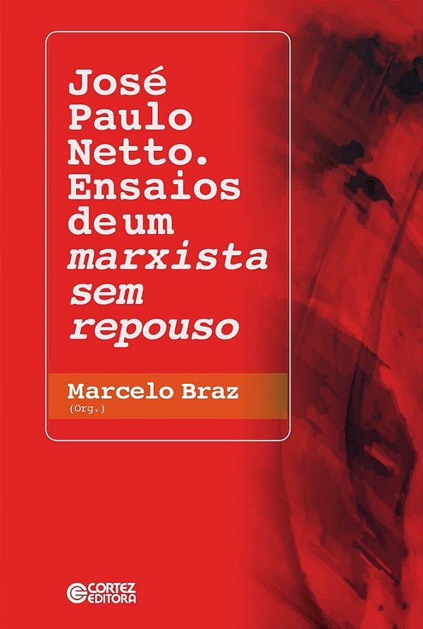 José Paulo Netto: Ensaios De Um Marxista Sem Repouso