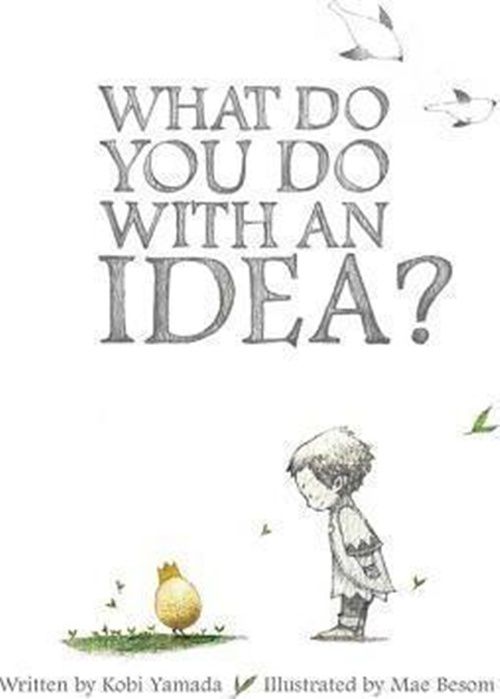 What Do You Do With An Idea?