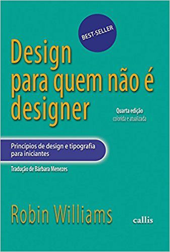 Design Para Quem Não É Designer - Principios De Design E Tipografia Para Iniciantes - 4ª Edição