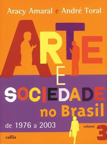 Arte E Sociedade No Brasil De 1976 A 2003 Volume 3