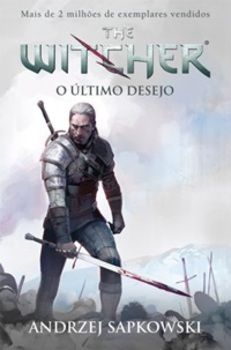 O Último Desejo - The Witcher - A Saga Do Bruxo Geralt De Rivia - Volume 1 - 2ª Edição