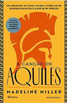 Cancao De Aquiles, A: A Aclamada Releitura Da Iliada