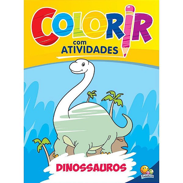 Colorir Com Atividades: Dinossauros