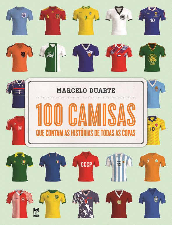 100 Camisas Que Contam As Histórias De Todas As Copas