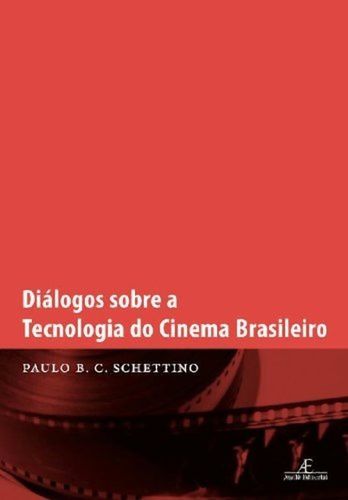 Diálogos Sobre A Tecnologia Do Cinema Brasileiro