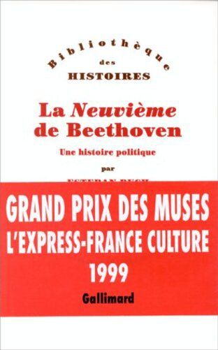 La Neuvième De Beethoven - Une Histoire Politique - Bibliothèque Des Histoires