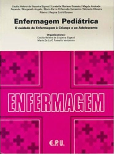 Enfermagem Pediátrica - O Cuidado De Enfermagem À Criança E Ao Adolescente