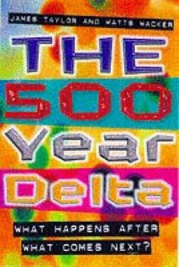 The 500 Year Delta - What Happens After/What Comes Next