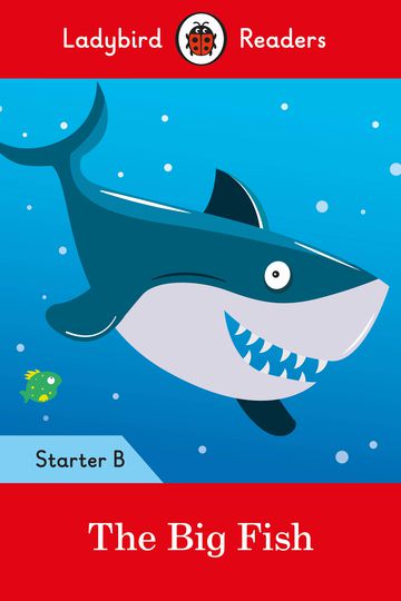 The Big Fish - Ladybird Readers - Starter Level B - Book With Downloadable Audio (US/UK)