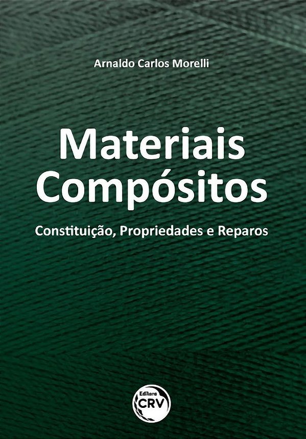 Materiais Compósitos Constituição, Propriedades E Reparos