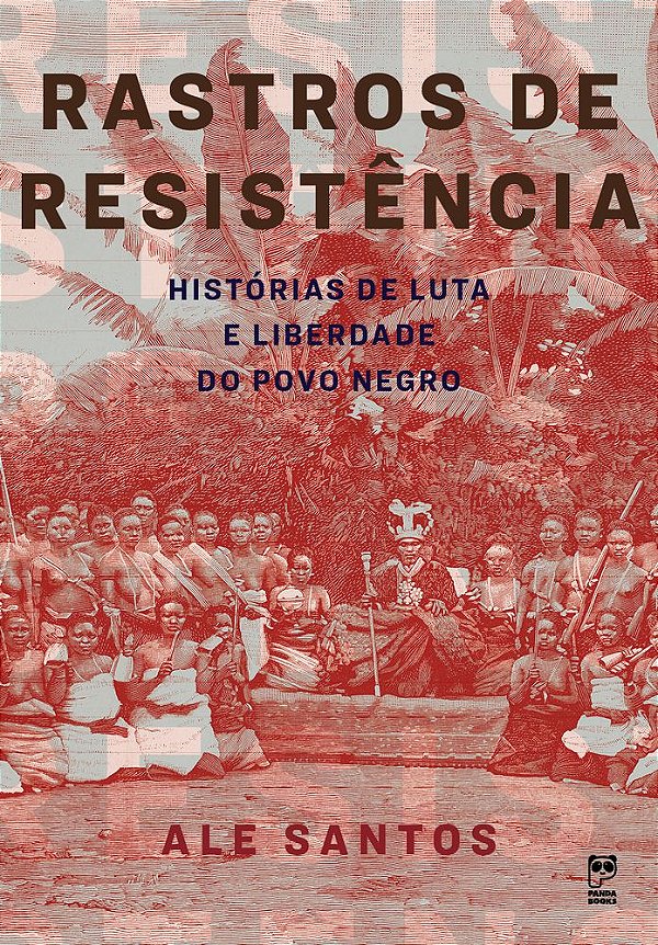 Rastros De Resistência Histórias De Luta E Liberdade Do Povo Negro