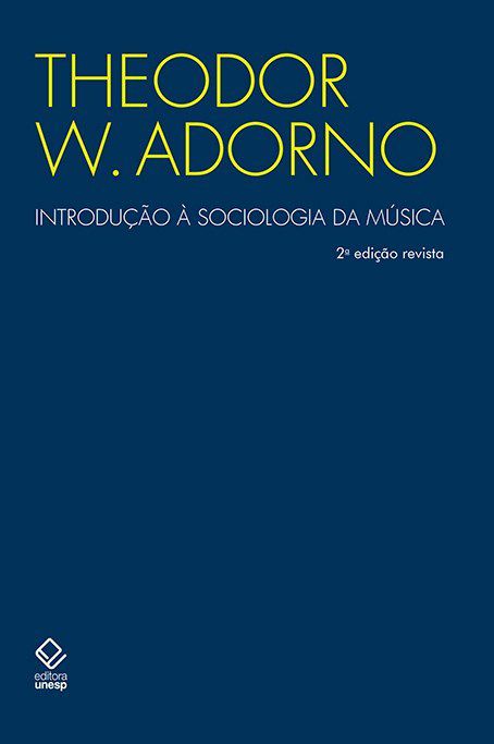 Introdução À Sociologia Da Música - 2ª Edição Doze Preleções Teóricas