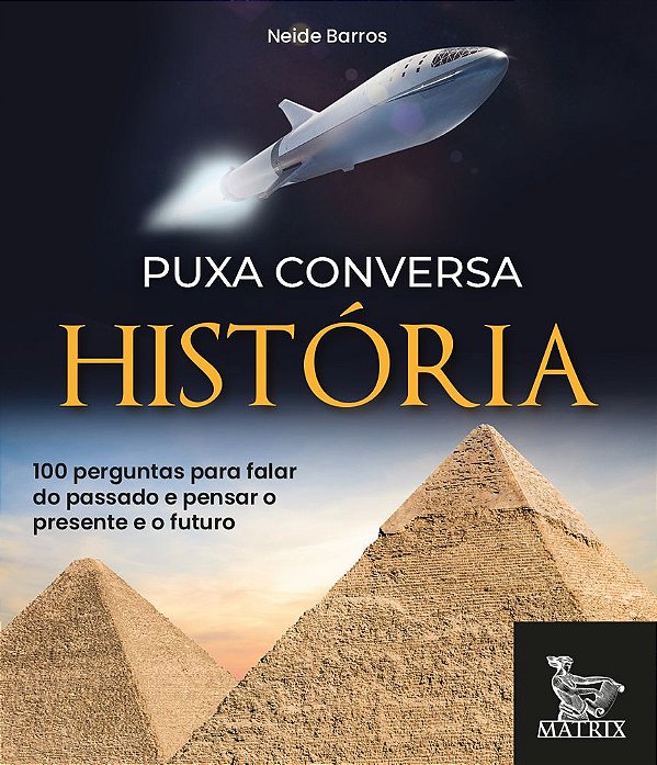 Puxa Conversa História 100 Perguntas Para Falar Do Passado E Pensar O Presente E O Futuro