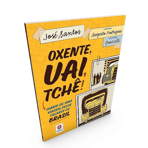 Oxente, Uai, Tchê!: Diário De Uma Viagem Pelos Falares Do Brasil