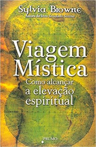 Viagem Mística Como Alcançar A Elevação Espiritual