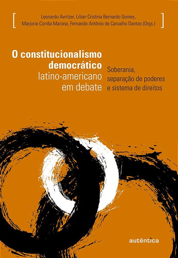 O Constitucionalismo Democrático Latino-Americano Em Debate Soberania, Separação De Poderes E Sistema De Direitos