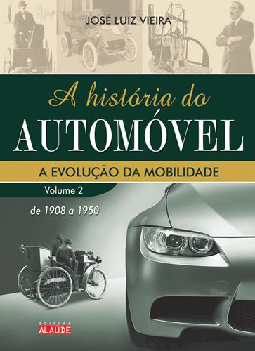 A História Do Automóvel De 1908 A 1950