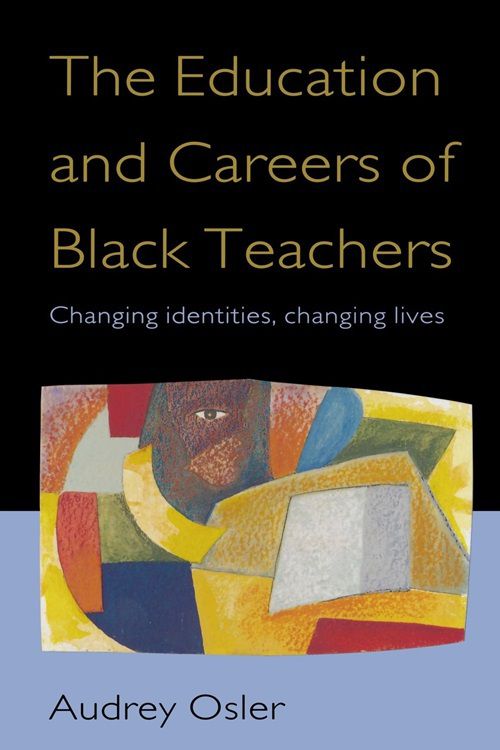 The Education And Careers Of Black Teachers: Changing Identities, Changing Lives - Mf