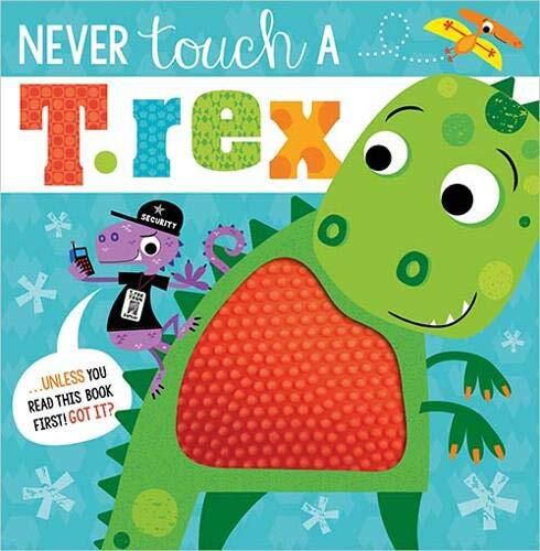 Never Touch A T. Rex - Interactive Story Book With Silicone Touch On Cover
