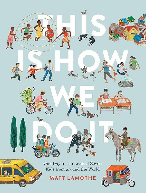 This Is How We Do It: One Day In The Lives Of Seven Kids From Around The World