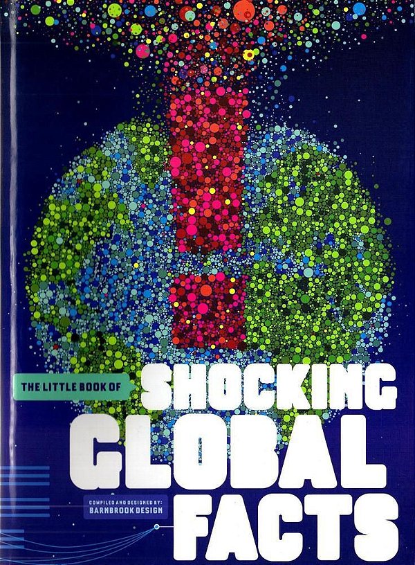 The Little Book Of Shocking Global Facts