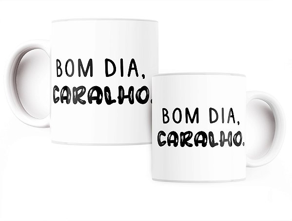 Caneca Frase Divertida Mau Humor Bom Dia Caralho - Mr. Joy Caneca Frase Divertida Mau Humor Bom Dia Caralho - Mr. Joy