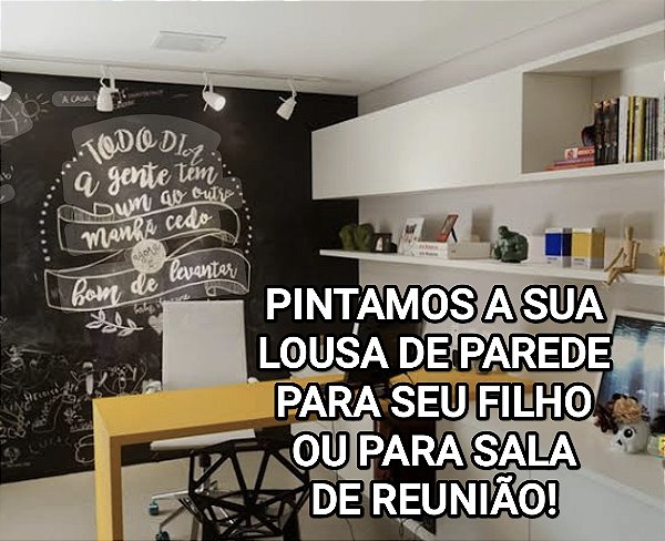 PINTAMOS A SUA LOUSA DE PAREDE PARA SEU FILHO OU PARA SALA DE REUNIÃO!