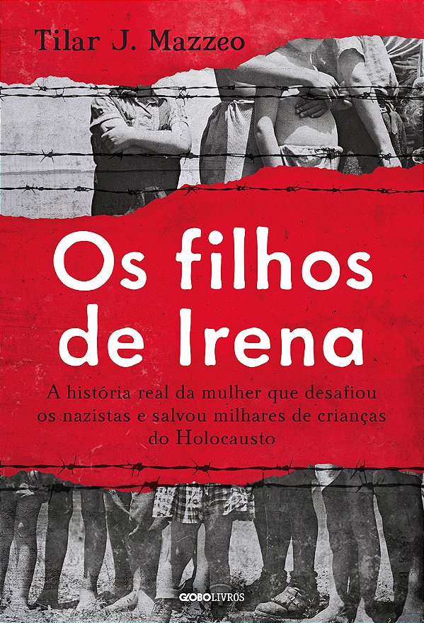 Os Filhos De Irena: A História Real Da Mulher Que Desafiou Os Nazistas E Salvou Milhares De Crianças Do Holocausto