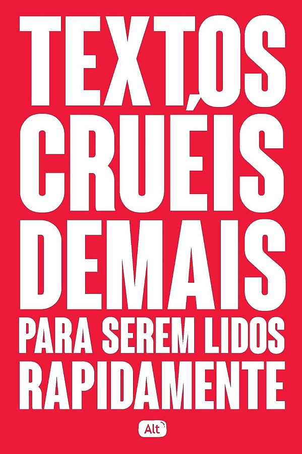 Textos cruéis demais para serem lidos rapidamente: 1, de Igor Pires