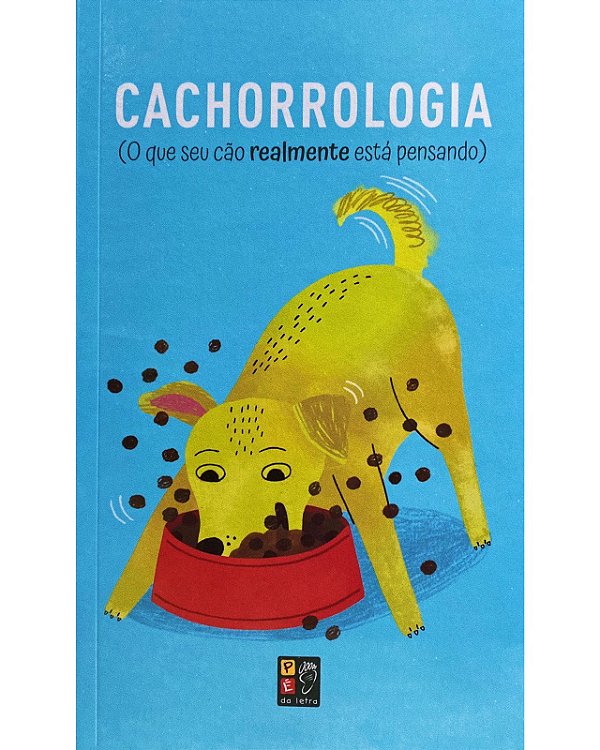 Cachorrologia - O que seu cão realmente está pensando