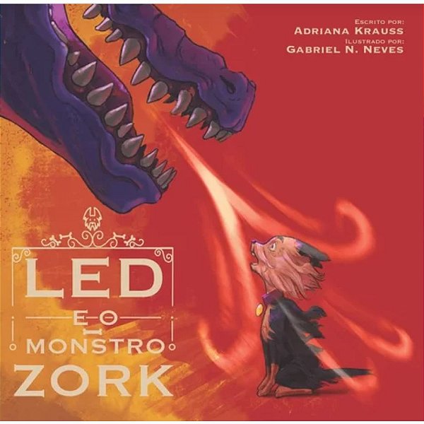 Led e o monstro Zork - Adriana - Livro Educativo