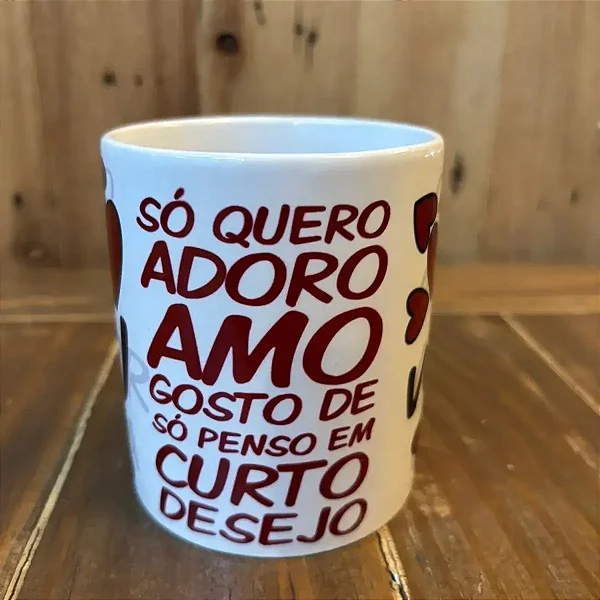 Caneca Simples Eu só quero, adoro, amo, gosto, só penso curto e desejo você