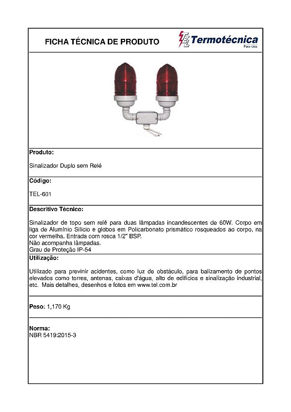 Sinalizador Duplo Sem Rele Fotoeletrico Bivolt Rosca Femea 1/2P Bsp Soquete E27 Fornecido Sem Lampada Tel-601 Termotécni