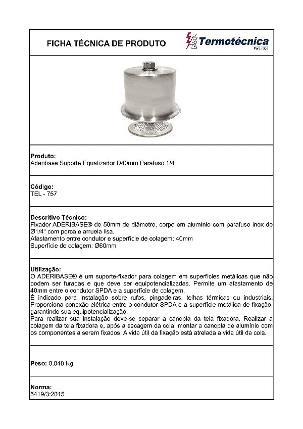Aderibase Suporte Em Aluminio Diam. 40Mm C/ Parafuso 1/4 Pol. E Tel-A Em Inox Tel-757 Termotécnica