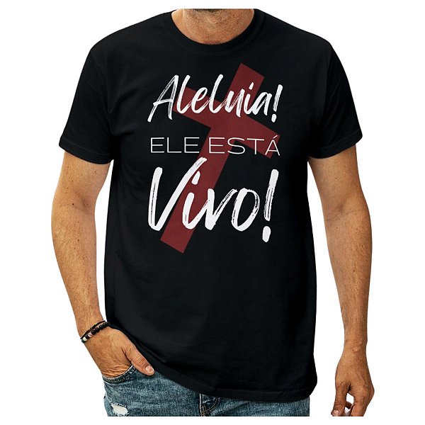 Camiseta Masculina Evangélica Gospel Cristã Ele está vivo