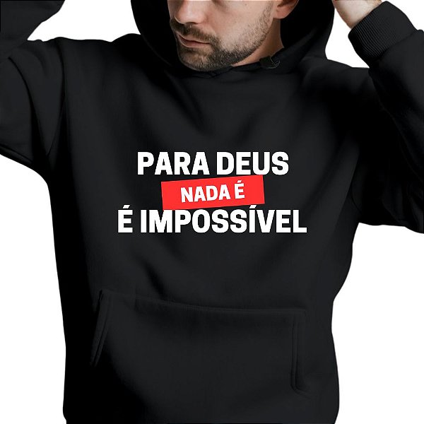 Blusa Moletom Gospel Criativo Nada É Impossivel